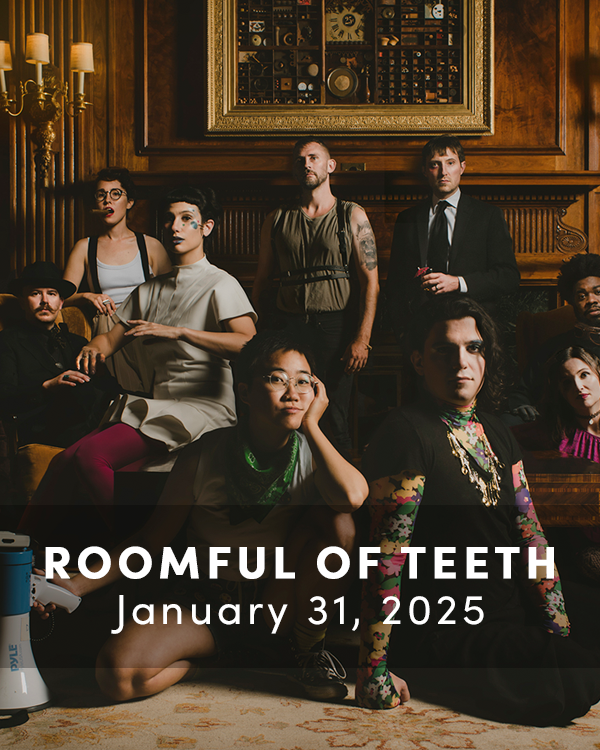 Roomful of Teeth. January 31, 2025. Click for information.